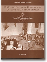 Portada del Libro. EL CONSEJO GENERAL DE HERMANDADES Y COFRADÍAS DE LA CIUDAD DE SEVILLA. UNA APROXIMACIÓN HISTÓRICA