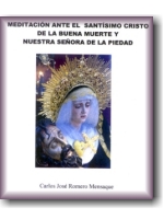 Portada del Libro. MEDITACIÓN ANTE EL SANTÍSIMO CRISTO DE LA BUENA MUERTE Y NUESTRA SEÑORA DE LA PIEDAD Portada del Libro. MEDITACIÓN ANTE EL SANTÍSIMO CRISTO DE LA BUENA MUERTE Y NUESTRA SEÑORA DE LA PIEDAD