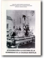 Portada del Libro. APROXIMACIÓN A LA HISTORIA DE LA HERMANDAD DE LA SAGRADA MORTAJA. Portada del Libro. APROXIMACIÓN A LA HISTORIA DE LA HERMANDAD DE LA SAGRADA MORTAJA.